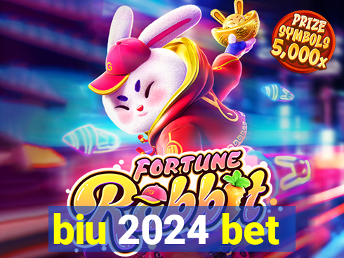 biu 2024 bet